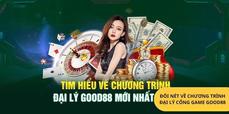 Đăng ký đại lý Good88 đang khá hot trong thời gian gần đây